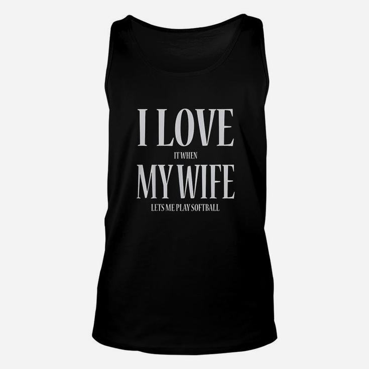 I Love It When My Wife Lets Me Play Softball Funny Unisex Tank Top
