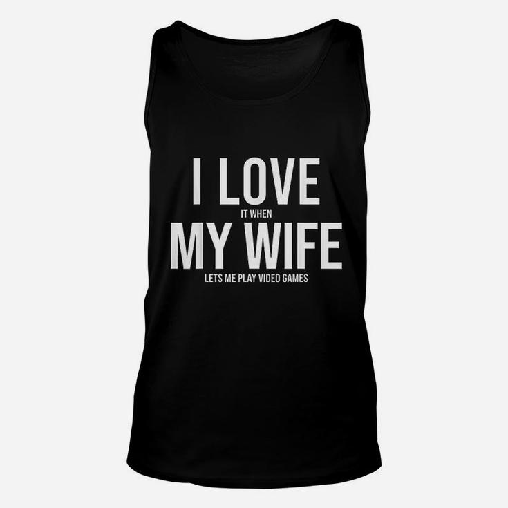 I Love It When My Wife Lets Me Play Video Games Funny Unisex Tank Top