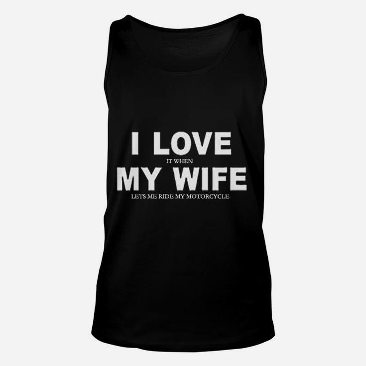 I Love It When My Wife Lets Me Ride My Motorcycle Unisex Tank Top