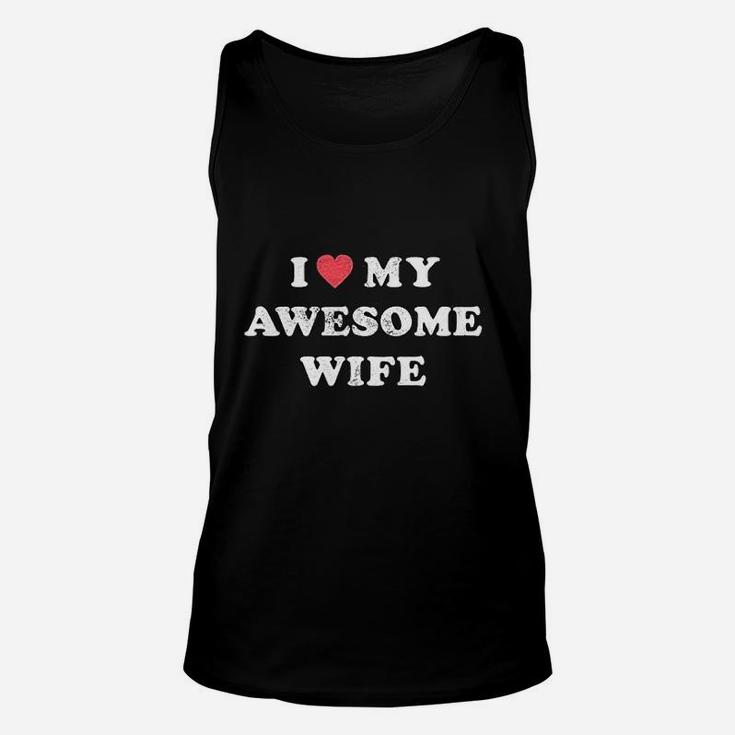 I Love My Awesome Wife Funny Marriage Sarcastic Gift For Husband Unisex Tank Top