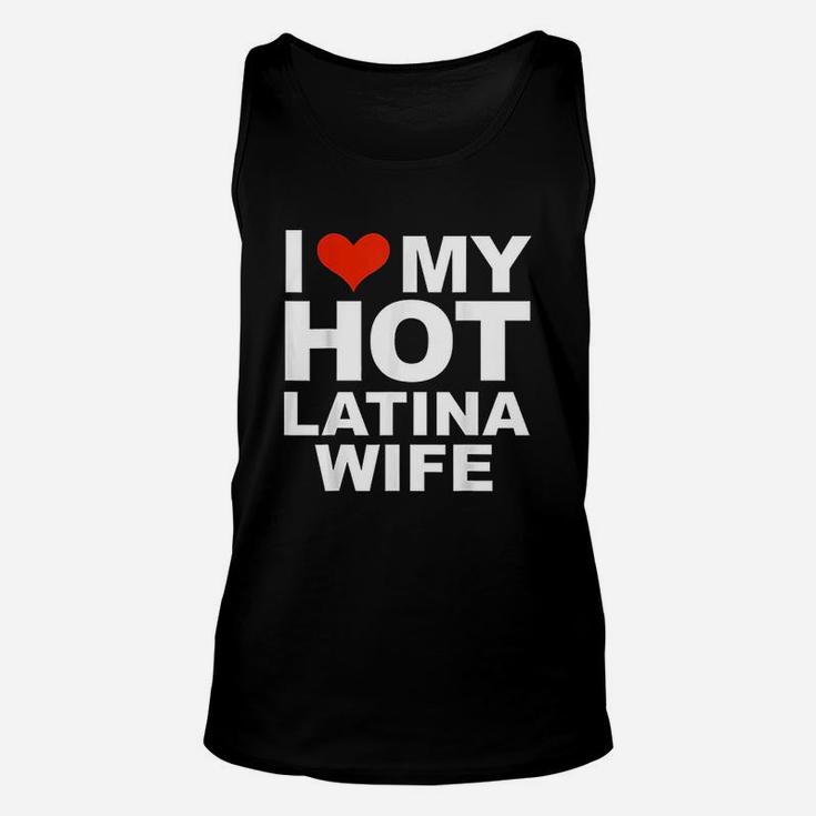 I Love My Hot Latina Wife Husband Marriage Love Gift Present Unisex Tank Top