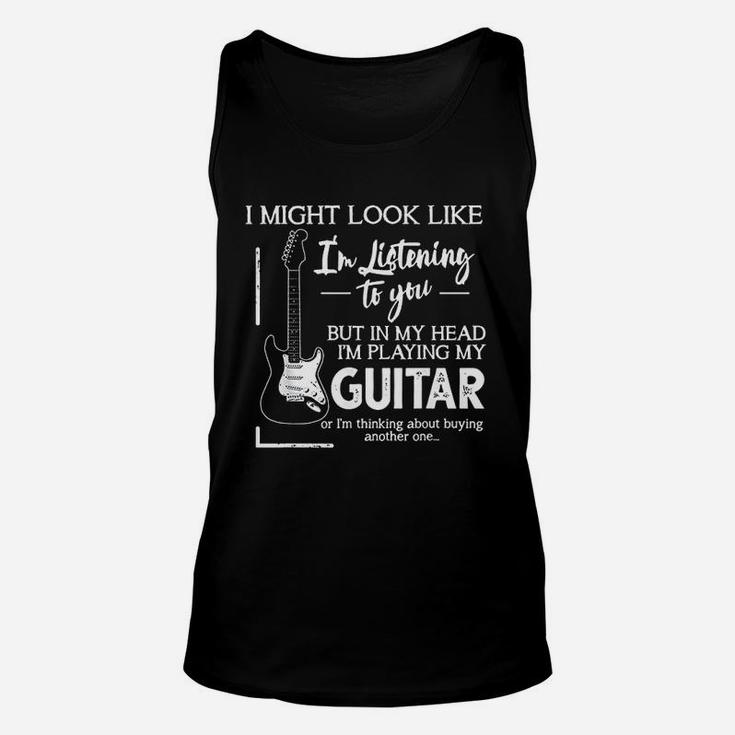 I Might Look Like I Am Listening To You Music Guitar Unisex Tank Top