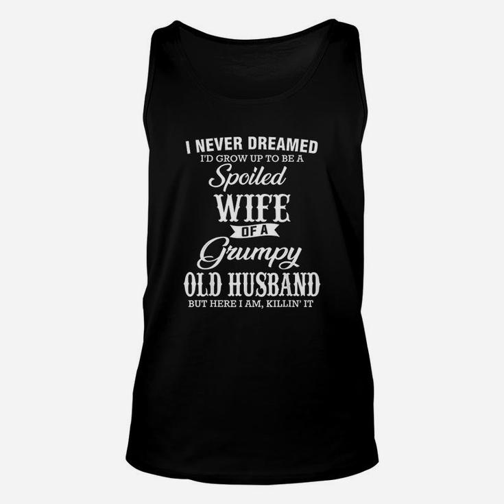 I Never Dreamed I'd Grow Up To Be A Spoiled Wife Of Husband Unisex Tank Top