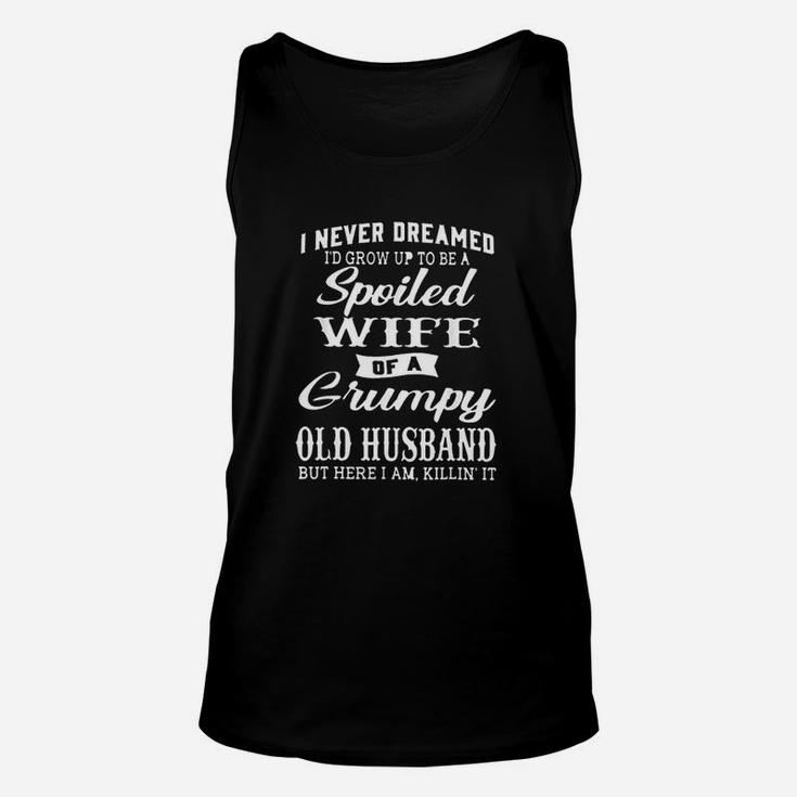 I Never Dreamed To Be A Spoiled Wife Of Grumpy Old Husband Unisex Tank Top