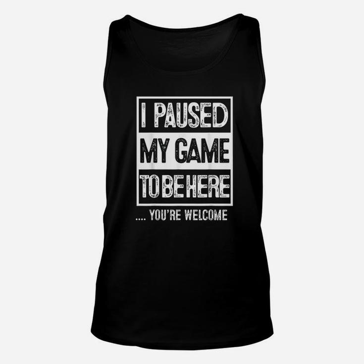 I Paused My Game To Be Here Computer Game Unisex Tank Top