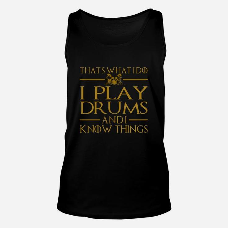 I Play Drums And I Know Things Unisex Tank Top