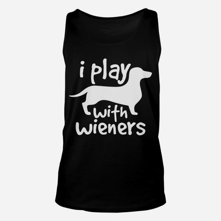 I Play With Wieners Funny Dachshunds Weiners Dog Pe Unisex Tank Top