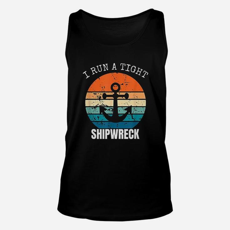 I Run A Tight Shipwreck Funny Vintage Mom Dad Quote Unisex Tank Top