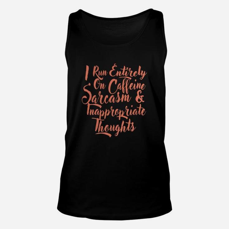 I Run Entirely On Caffeine Sarcasm Inappropriate Thought Tee Unisex Tank Top