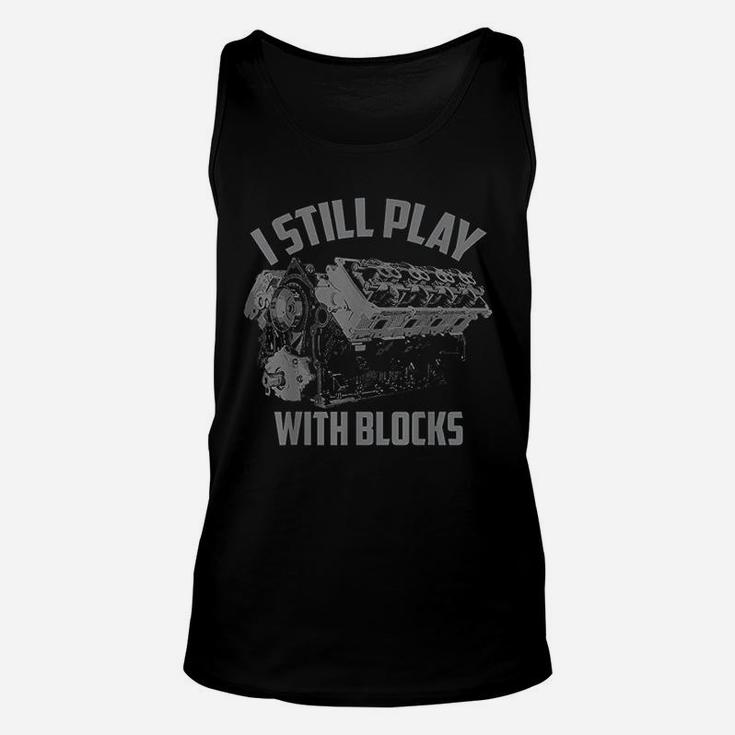 I Still Play With Blocks Racing Maintenance Man Gift Unisex Tank Top