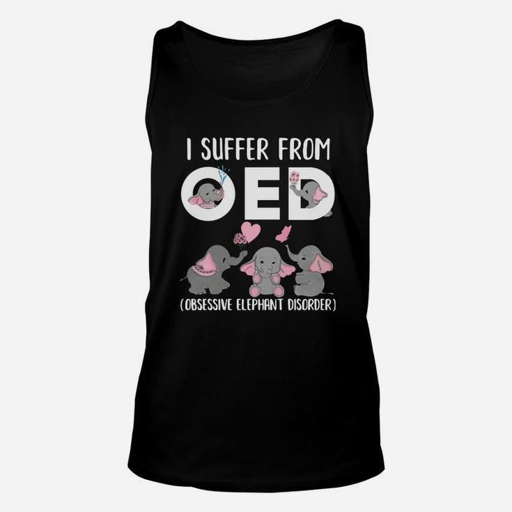 I Suffer From Oed Obsessive Elephant Disorder Shirt Unisex Tank Top