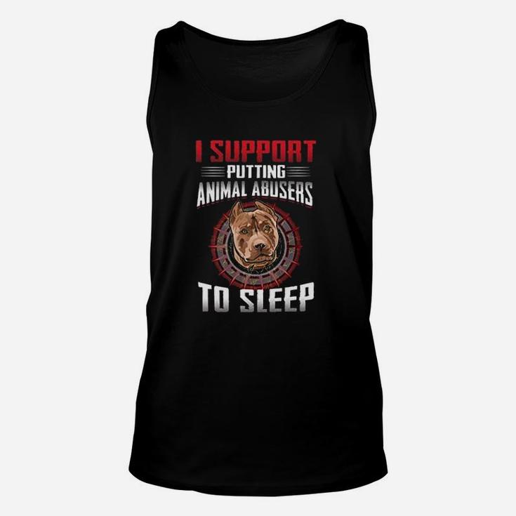 I Support Putting Animal Abusers To Sleep Pitbull Unisex Tank Top