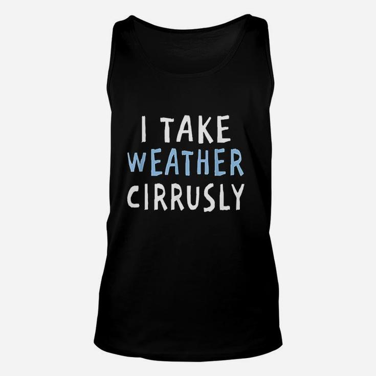 I Take Weather Cirrusly Funny Meteorology Unisex Tank Top