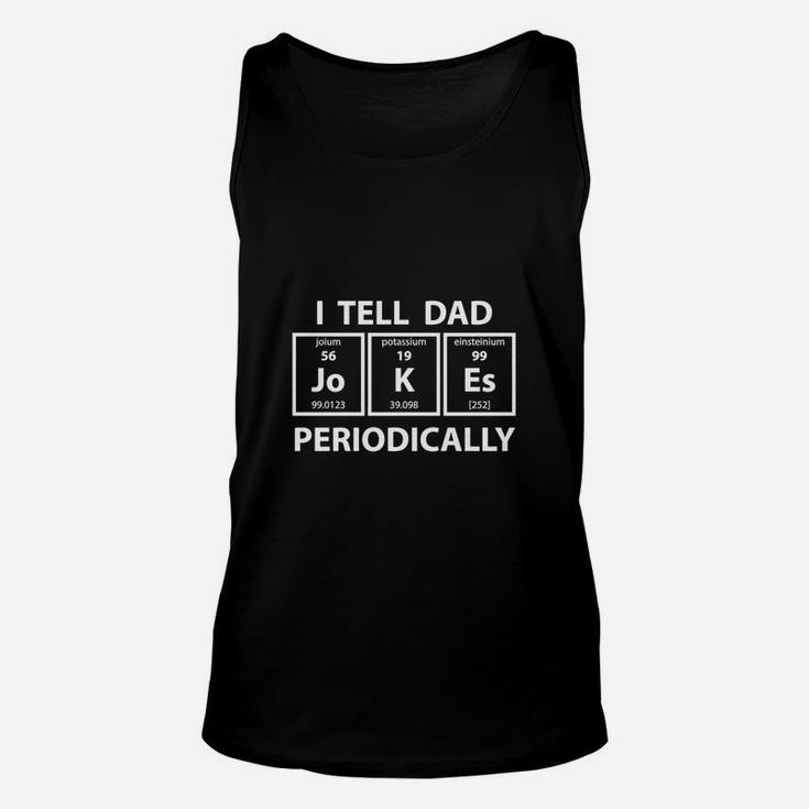 I Tell Dad Jokes Periodically Funny Science Fathers Day Nerdy Graphic Unisex Tank Top