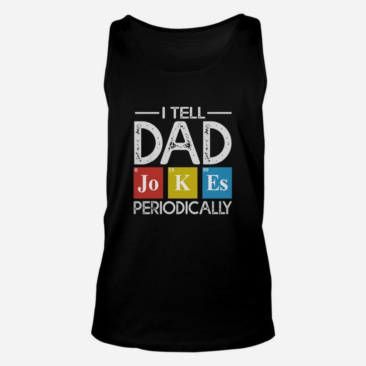 I Tell Dad Jokes Periodically Science Dad Father s Day Unisex Tank Top