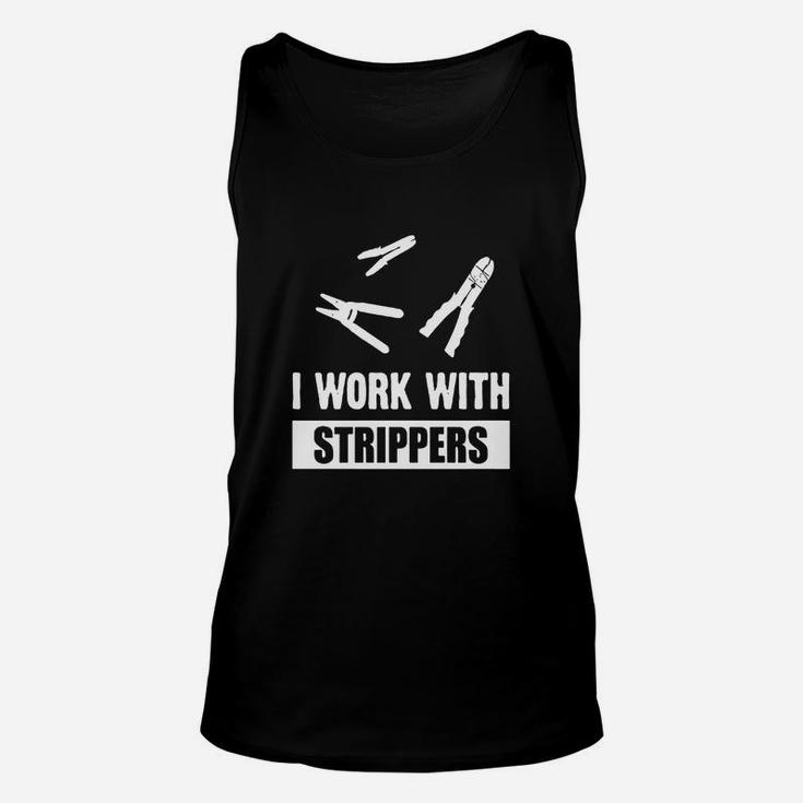 I Work With Strippers - Electrician Wire Strippers Shirt Unisex Tank Top