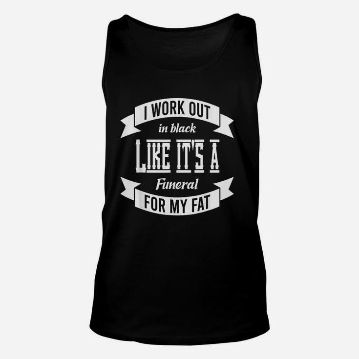 I Workout In Black Likes Its A Funeral For Fat Unisex Tank Top