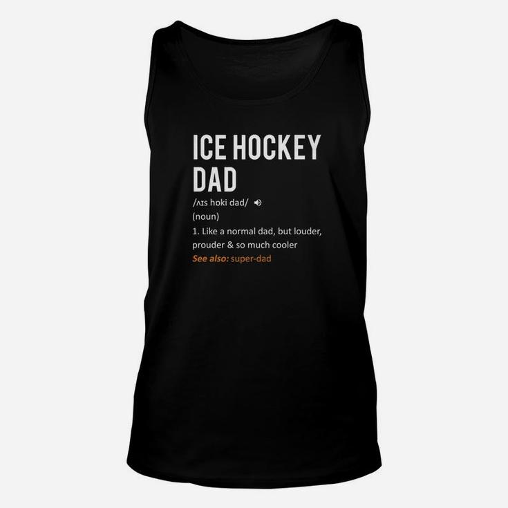Ice Hockey Dad Shirt Fathers Day Gift Son Daughter Unisex Tank Top