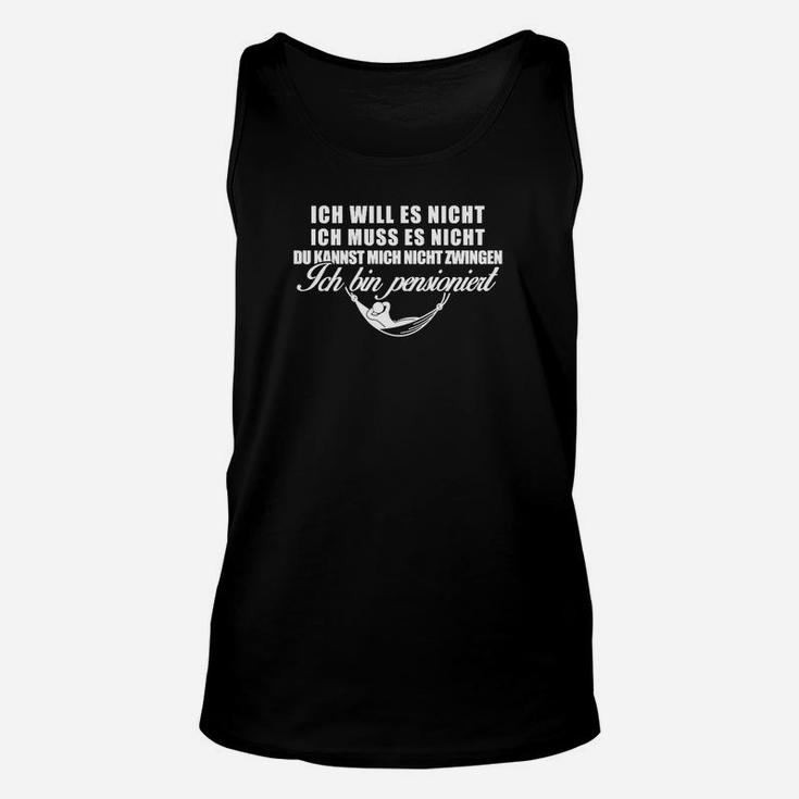 Ich Bin Pensioniert Unisex TankTop - Lustige Rente Sprüche