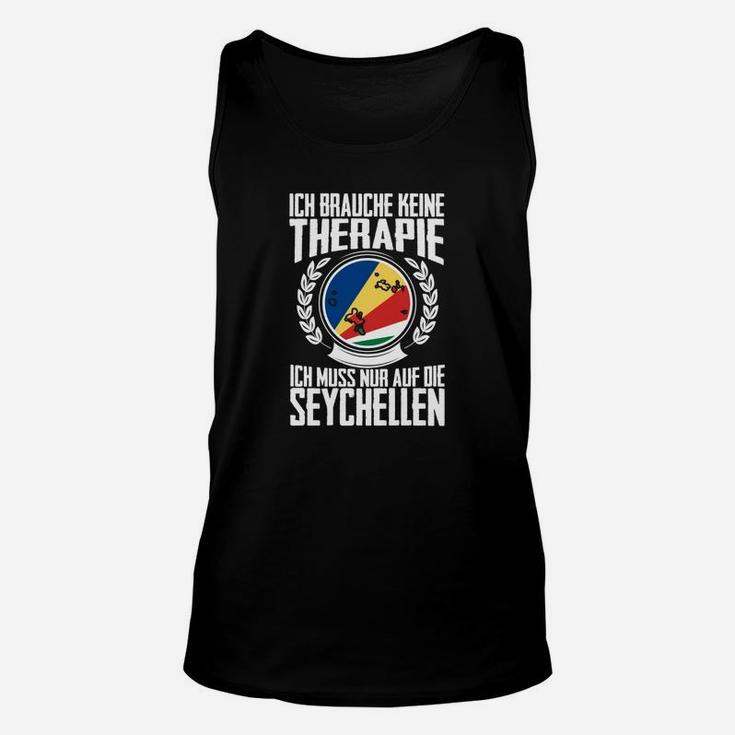 Ich brauche keine Therapie, nur Seychellen Unisex TankTop, Lustiges Reise Unisex TankTop