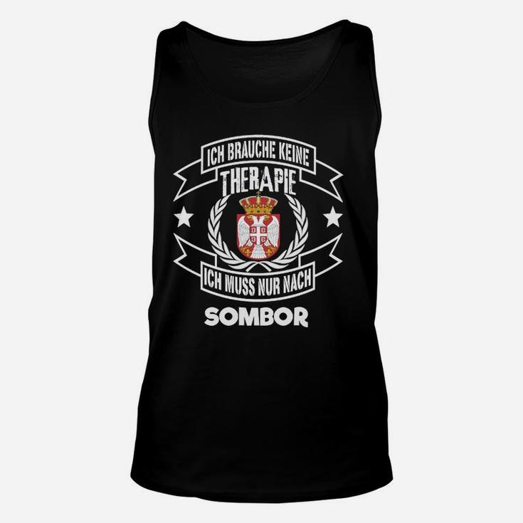 Ich brauche keine Therapie, nur Sombor Lustiges Unisex TankTop