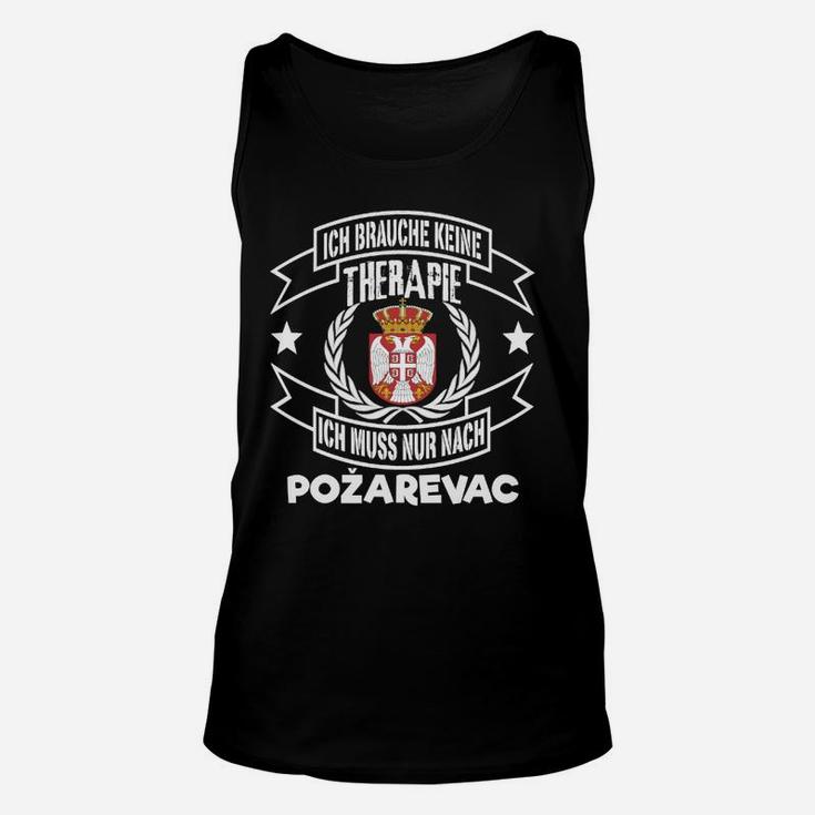 Ich Brauche Keine Therapie - Požarevac Fan-Unisex TankTop, Unterstützer Tee