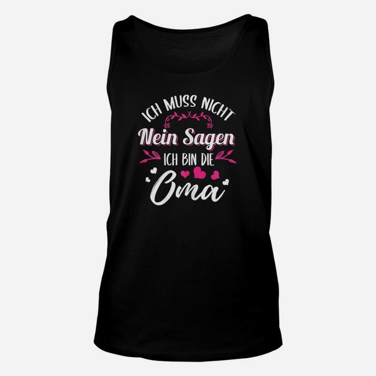 Ich Muss Nicht Nein Sagen Oma Unisex TankTop, Damen Unisex TankTop für Großmütter