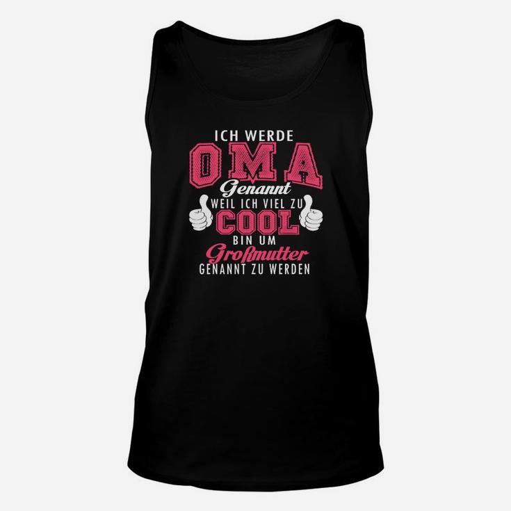 Ich Werde Oma Genannt, Coole Spruch Unisex TankTop für Großmütter