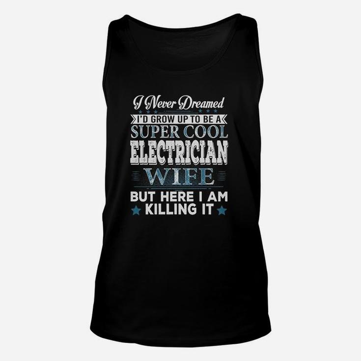Id Grow Up To Be A Super Cool Electrician Wife Unisex Tank Top