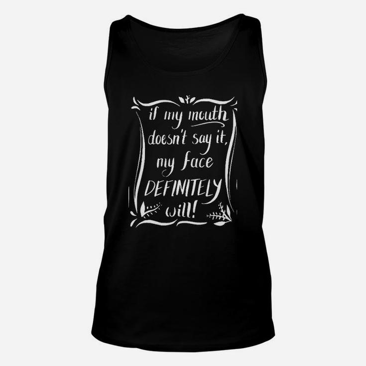 If My Mouth Doesnt Say It My Face Definitely Will Funny Unisex Tank Top