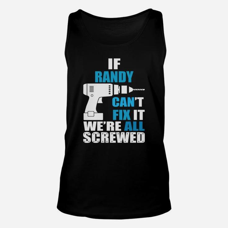If Randy Cant Fix It Were All Screwed Daddy Funny Unisex Tank Top