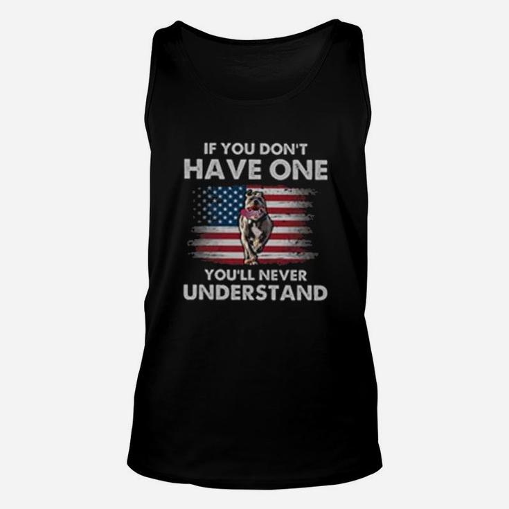 If You Dont Have One You'll Never Understand Pitbull Unisex Tank Top