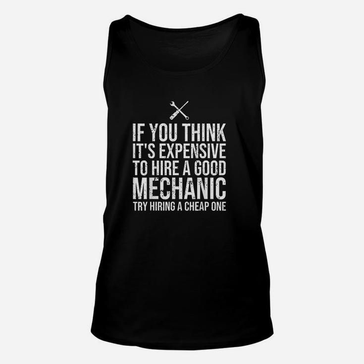 If You Think Its Expensive To Hire A Good Mechanic Unisex Tank Top
