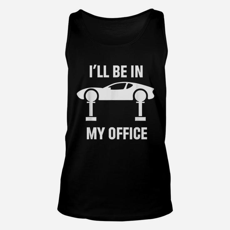 Ill Be In My Office Auto Repair Car Fix Garage Mechanic Gift Unisex Tank Top