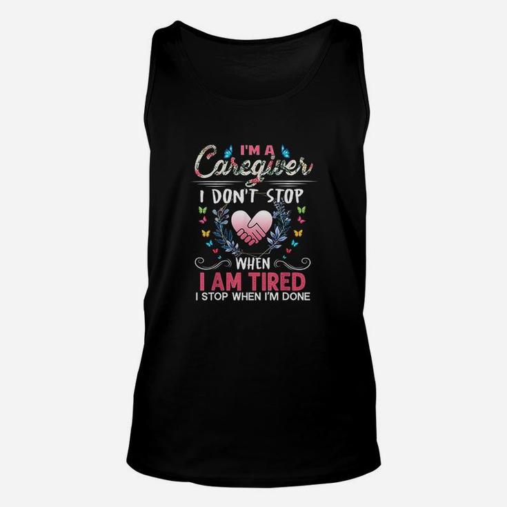 Im A Caregiver I Dont Stop When I Am Tired Funny Unisex Tank Top