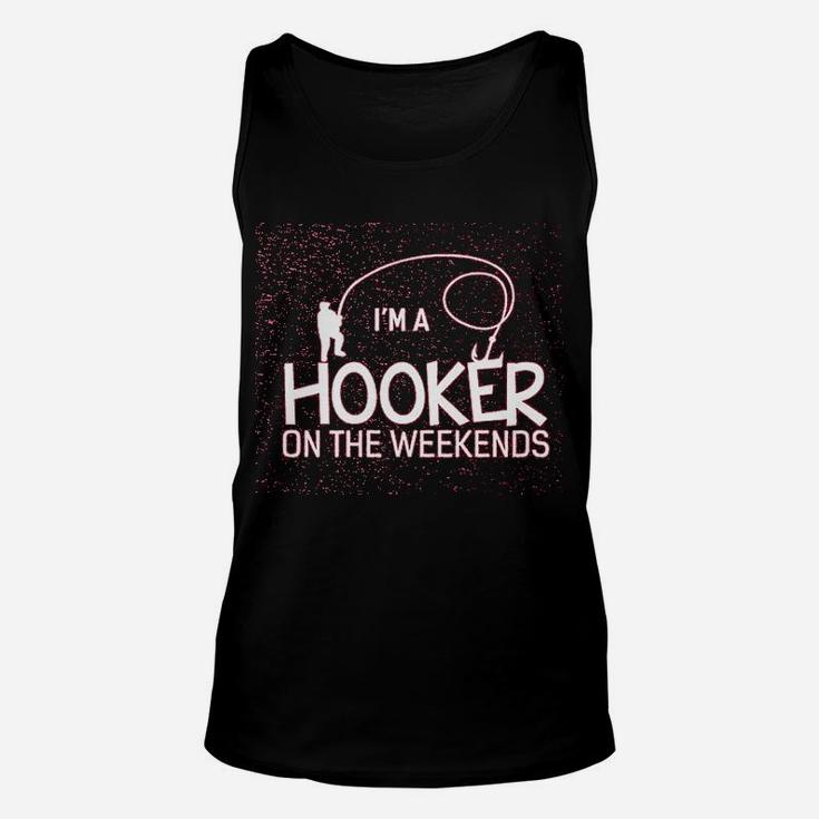Im A Hooker On The Weekends Funny Fishing Unisex Tank Top