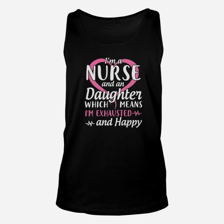 Im A Nurse And A Daughter Which Means Im Exhausted Happy Unisex Tank Top