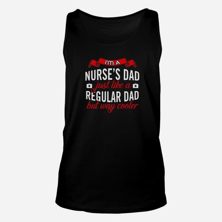 Im A Nurses Dad Just Like A Regular Dad But Way Cooler Unisex Tank Top