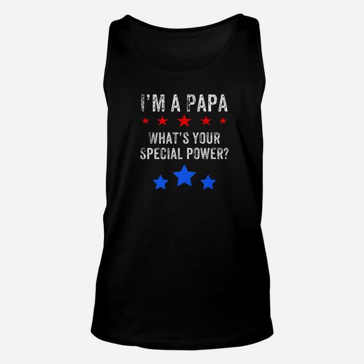 Im A Papa Whats Your Special Power Shirt For Grandfather Unisex Tank Top