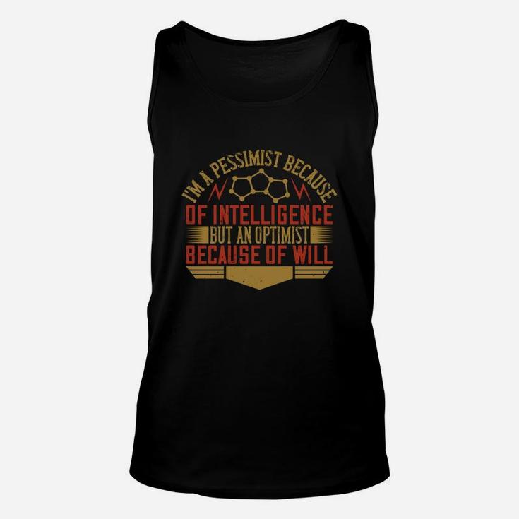 I'm A Pessimist Because Of Intelligence But An Optimist Because Of Will Unisex Tank Top
