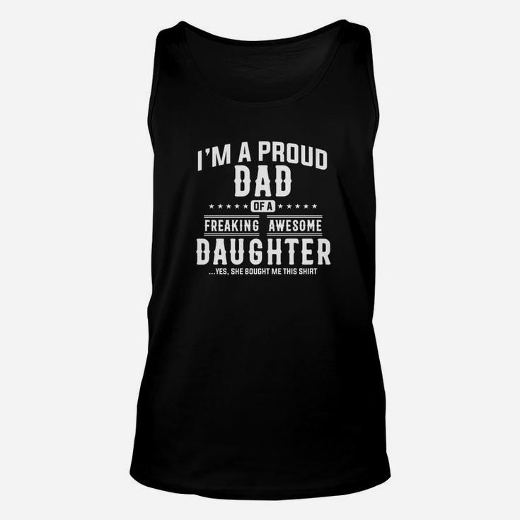 Im A Proud Dad Of A Freaking Awesome Daughter Funny Gift Unisex Tank Top