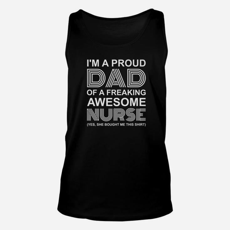 Im A Proud Dad Of A Freaking Awesome Nurse Funny Unisex Tank Top