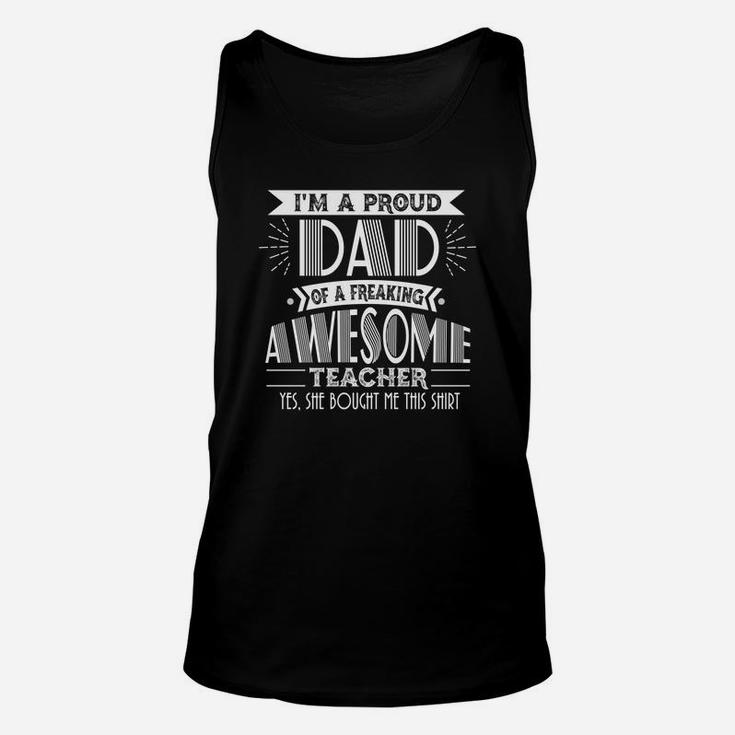 Im A Proud Dad Of A Freaking Awesome Teacher Unisex Tank Top