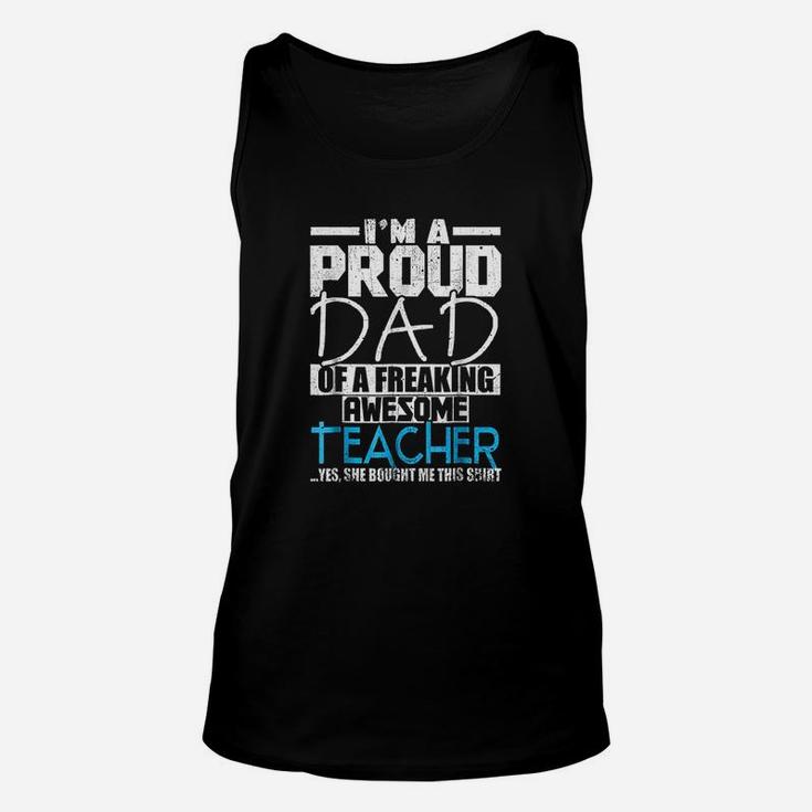 Im A Proud Dad Of A Freaking Awesome Teacher Unisex Tank Top