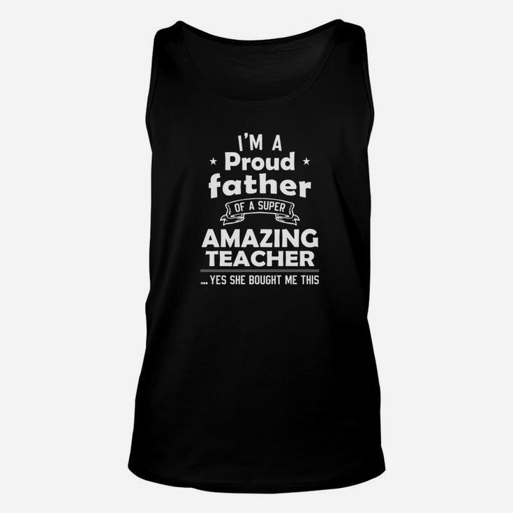 Im A Proud Father Of A Super Amazing Teacher Funny Unisex Tank Top