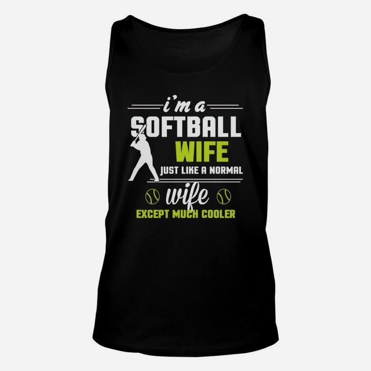 I'm A Softball Wife Except Much Cooler T-shirt Unisex Tank Top