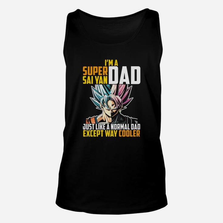 Im A Super Saiyan Dad Just Like A Normal Dad Except Way Cooler Unisex Tank Top