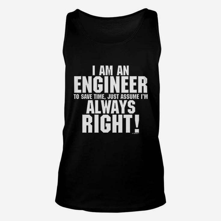 Im An Engineer Just Always Assume Im Right Unisex Tank Top