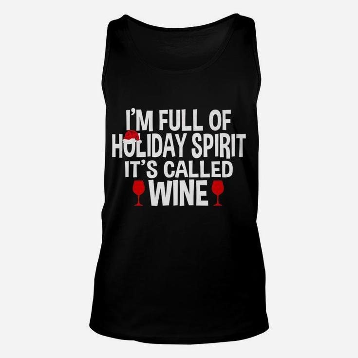 Im Full Of Holiday Spirit Its Called Wine Christmas Unisex Tank Top