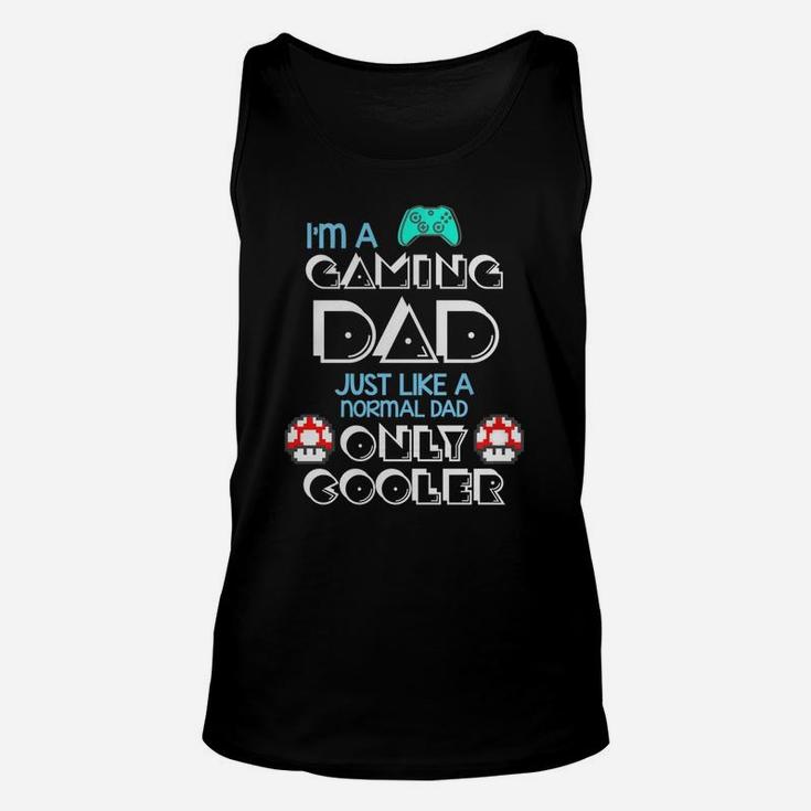 Im Gaming Dad Just Like A Normal Father Great Gift For Any Gamer Unisex Tank Top